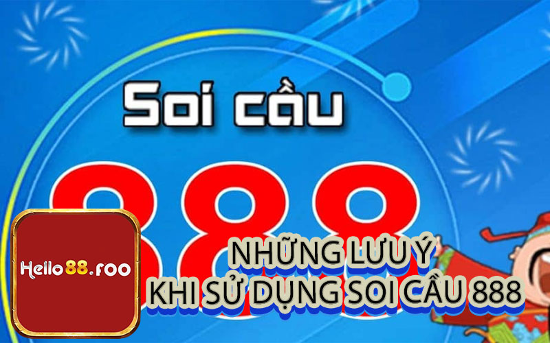 Những lưu ý khi sử dụng Soi Cầu 888