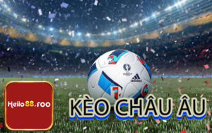 Đặc điểm của kèo Châu Âu tại nhà cái Hello88