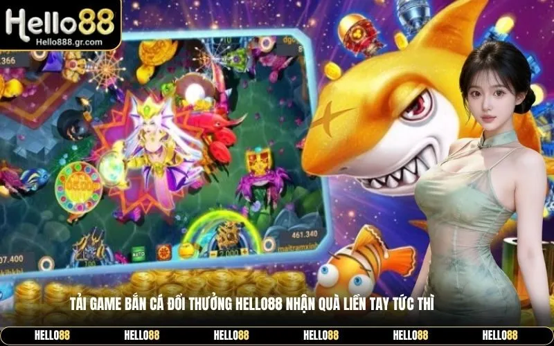Bắn Cá Đổi Thưởng Hello88