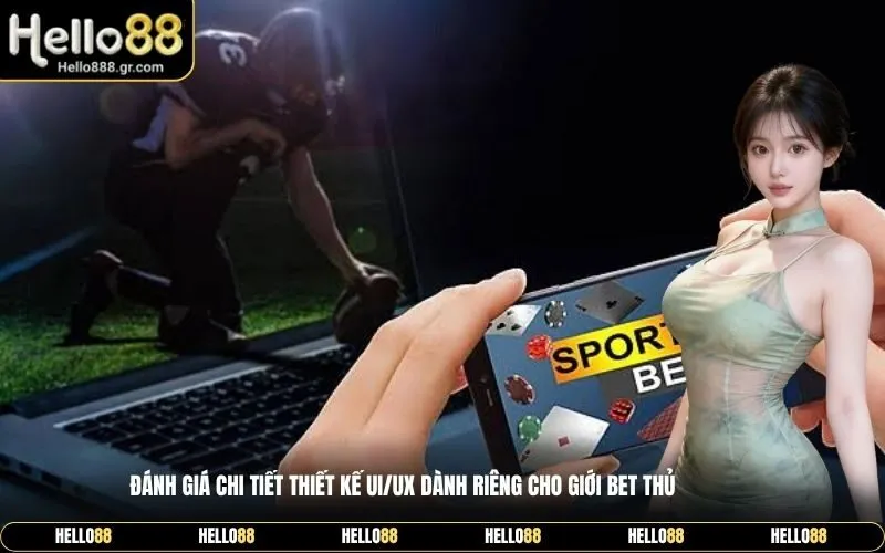 Đánh giá chi tiết thiết kế UIUX dành riêng cho giới bet thủ