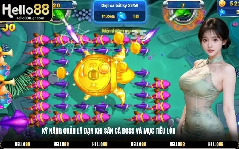 Kỹ năng quản lý đạn khi săn cá Boss và mục tiêu lớn
